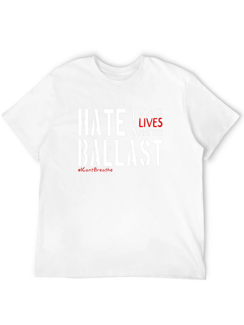 Black Lives Matter T-Shirt - Hate Ballast Statement Tee