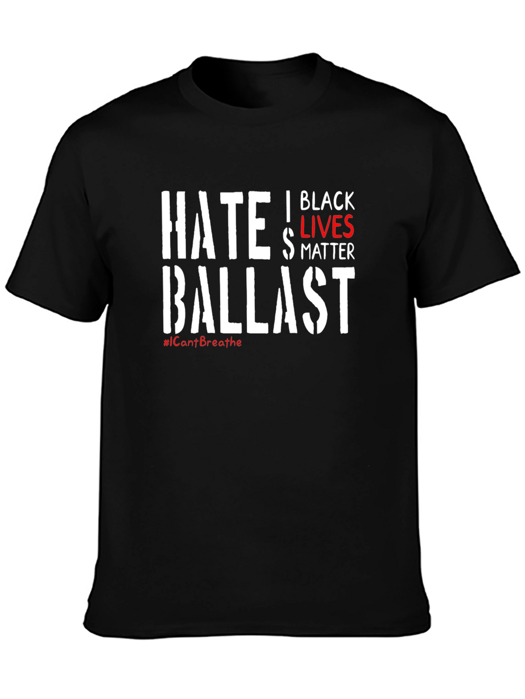 Black Lives Matter T-Shirt - Hate Ballast Statement Tee