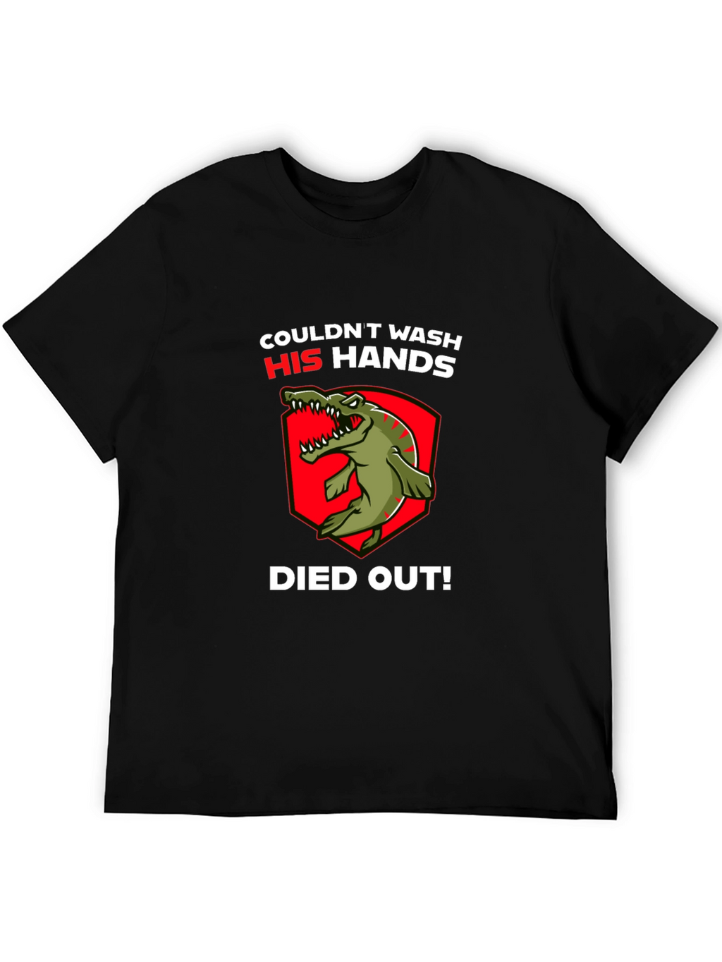Couldnt Wash His Hands T-Shirt - Dinosaur Funny