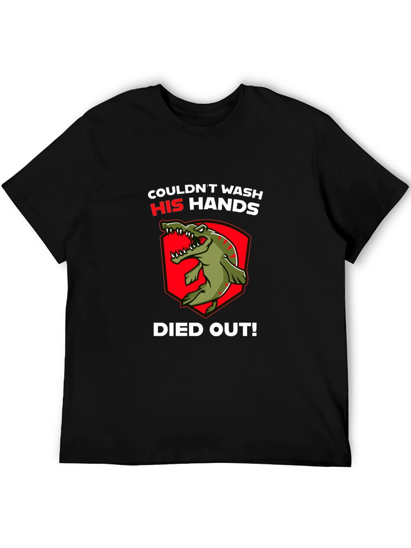 Couldnt Wash His Hands T-Shirt - Dinosaur Funny