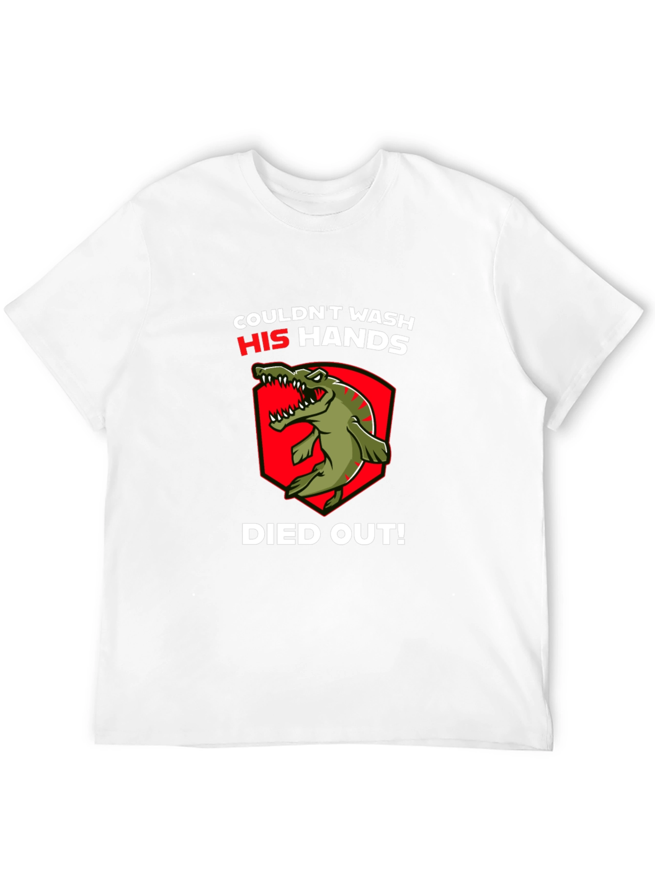 Couldnt Wash His Hands T-Shirt - Dinosaur Funny