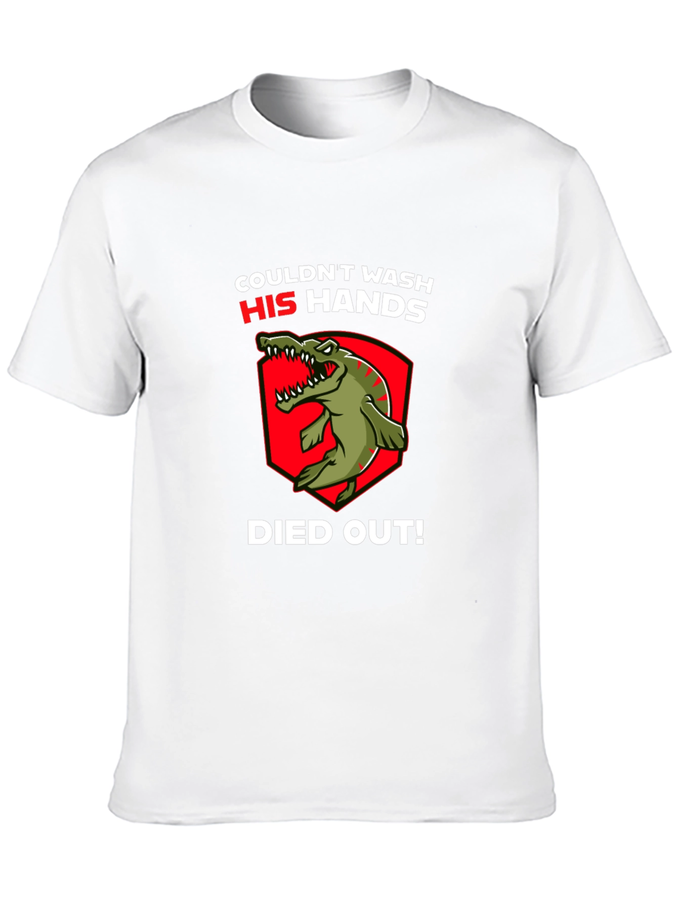 Couldnt Wash His Hands T-Shirt - Dinosaur Funny