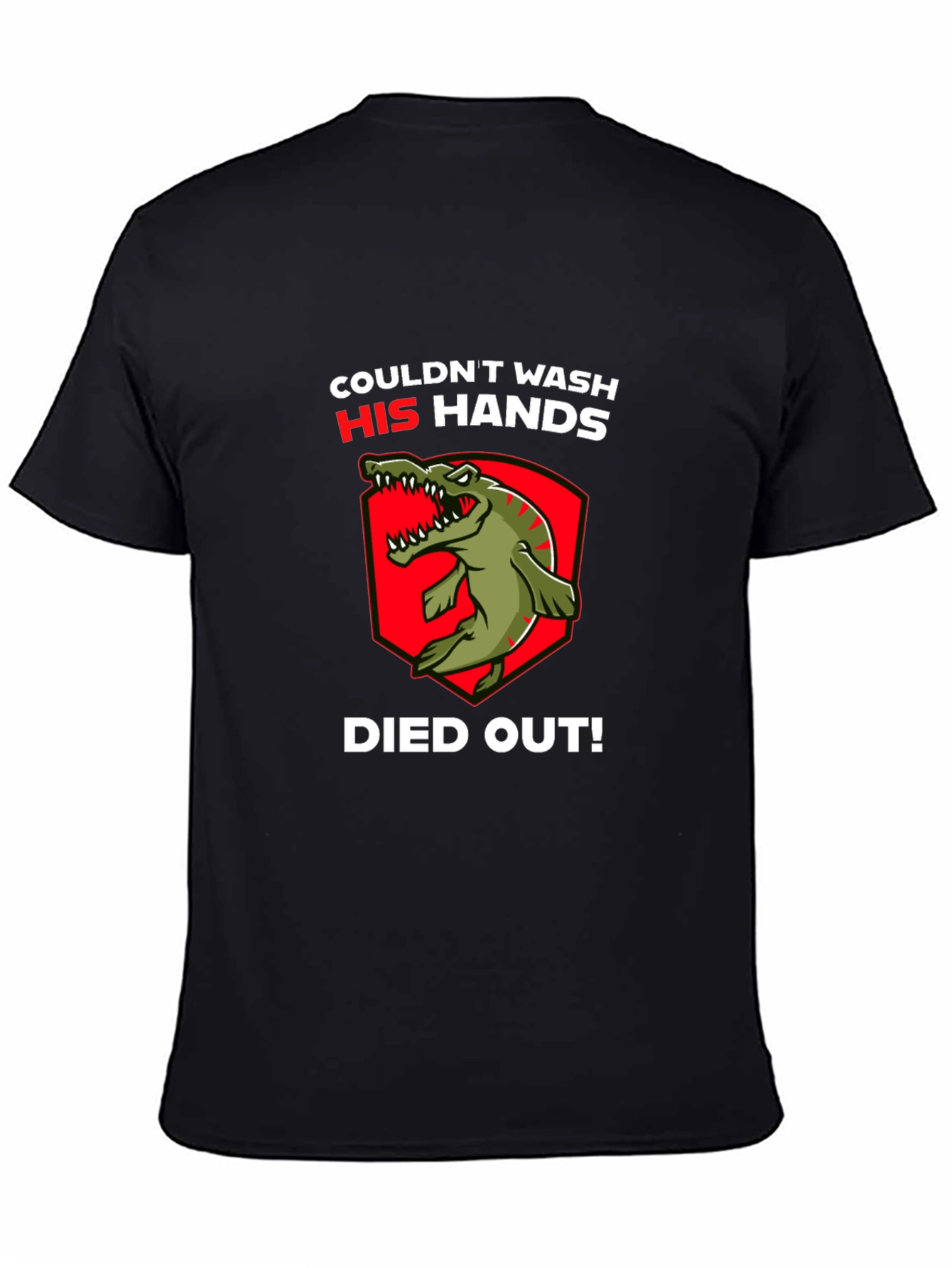 Couldnt Wash His Hands T-Shirt - Dinosaur Funny