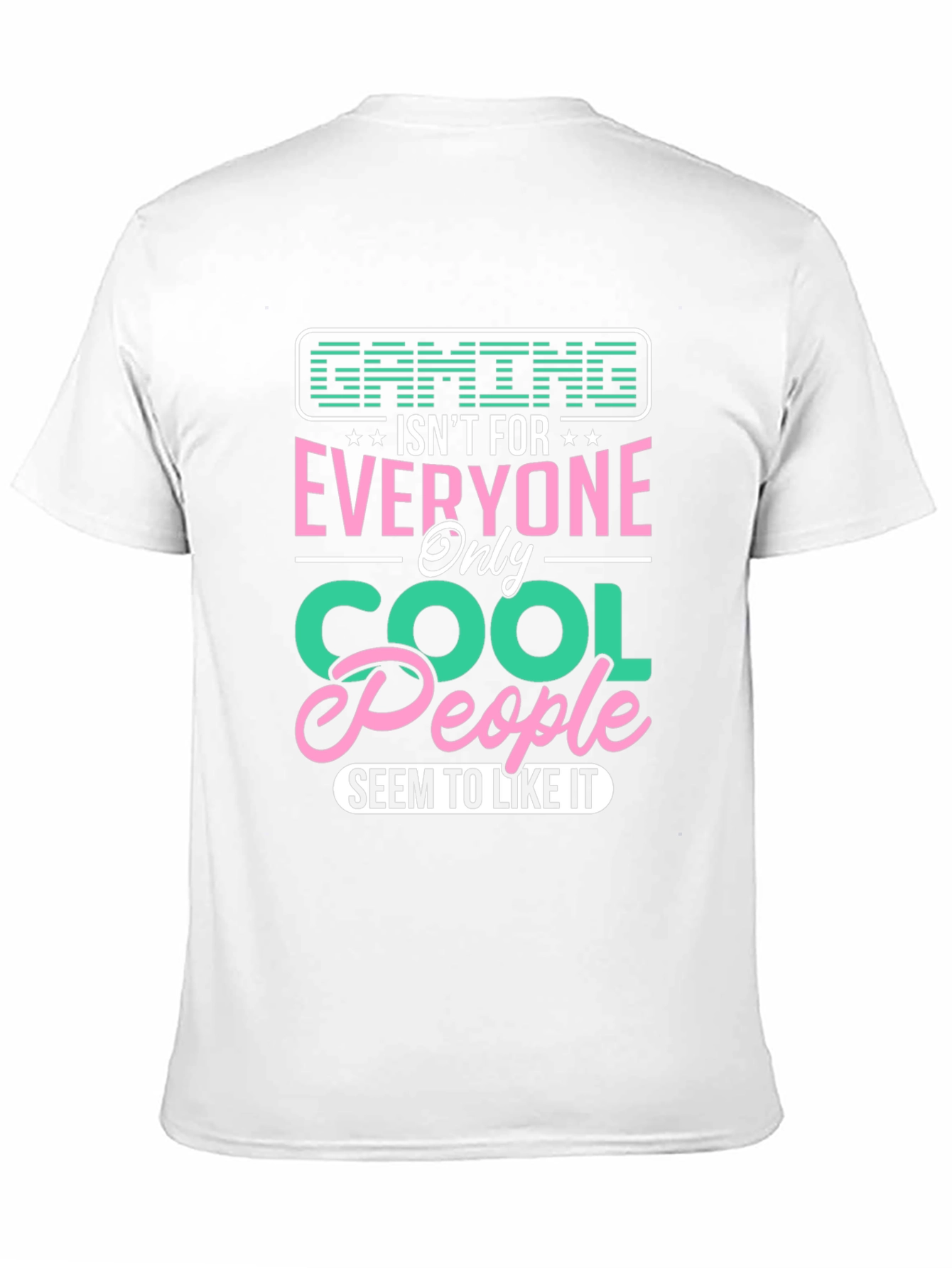 Gaming Isnt For Everyone - Cool People T-Shirt