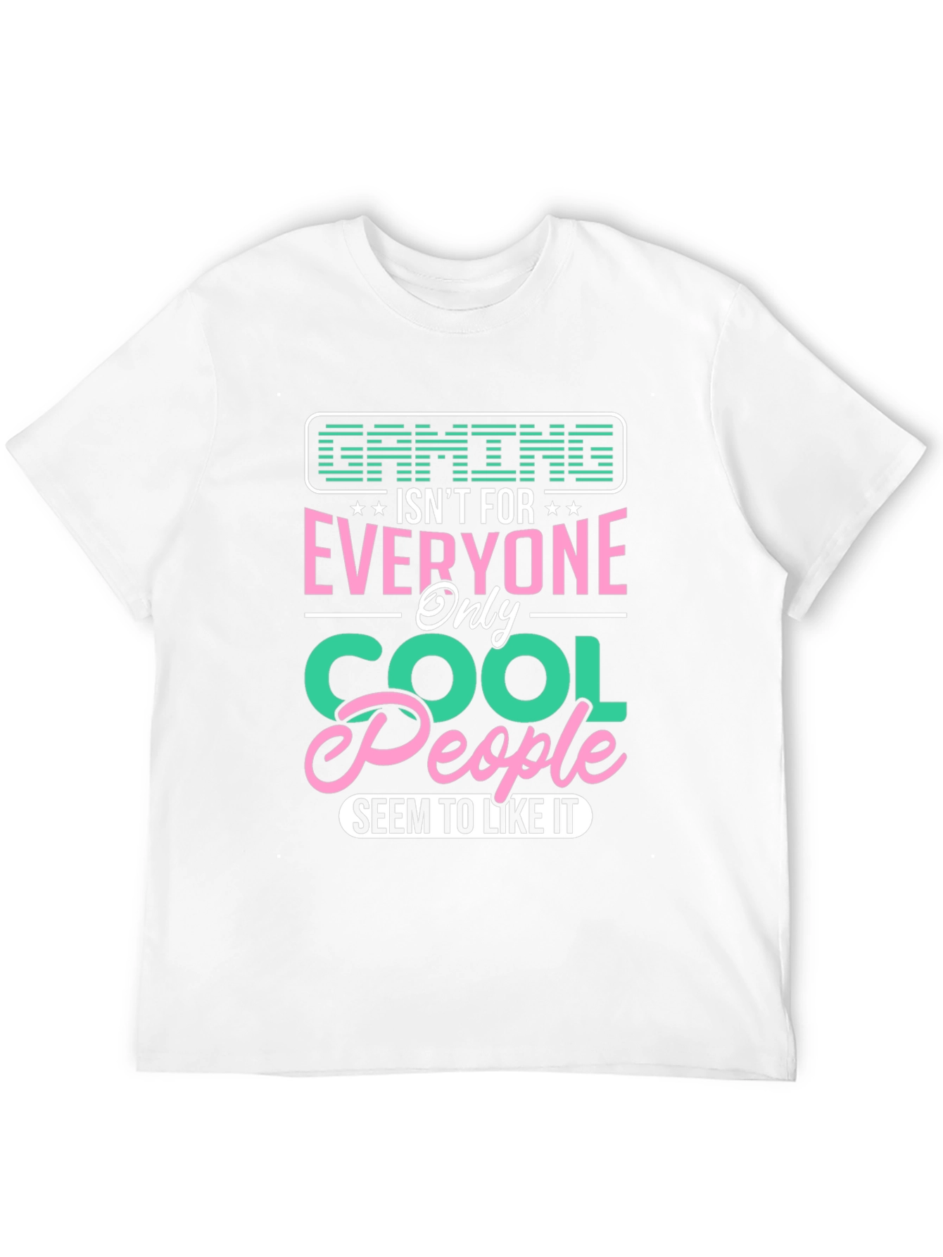Gaming Isnt For Everyone - Cool People T-Shirt