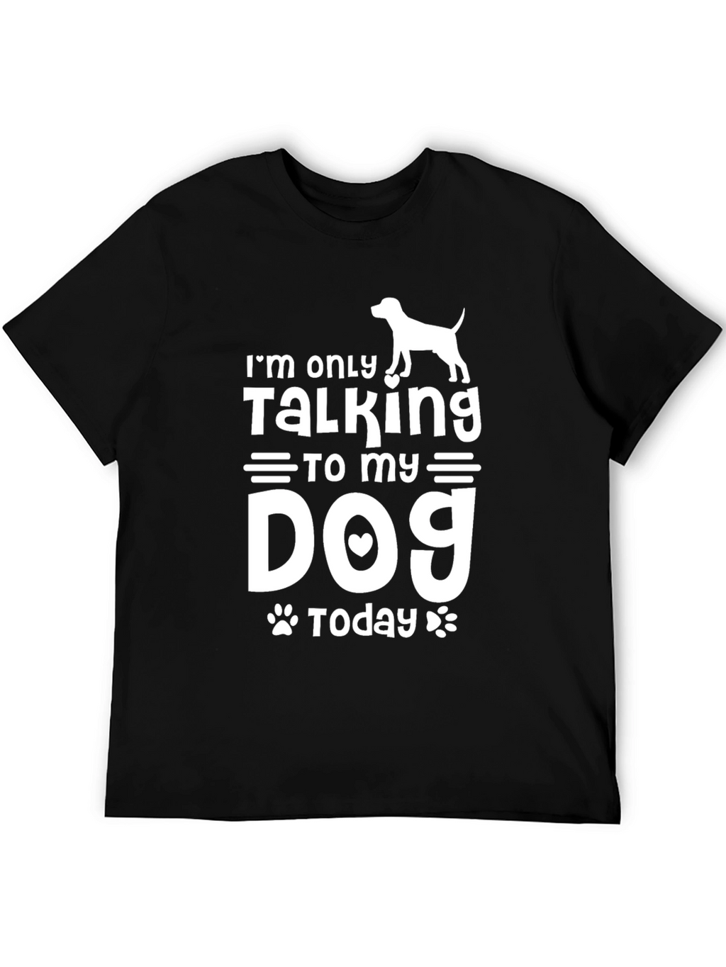 Im Only Talking to My Dog Today Black T-Shirt