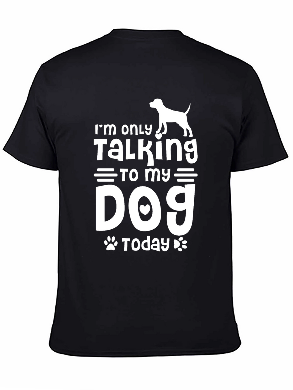 Im Only Talking to My Dog Today Black T-Shirt