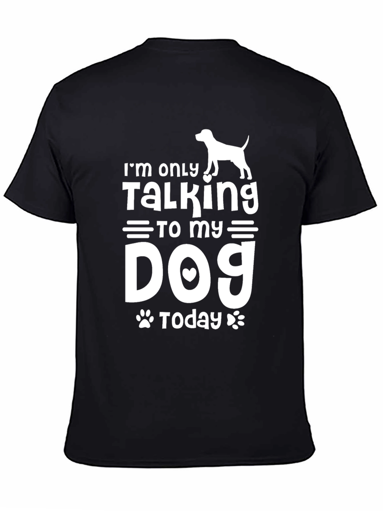 Im Only Talking to My Dog Today Black T-Shirt