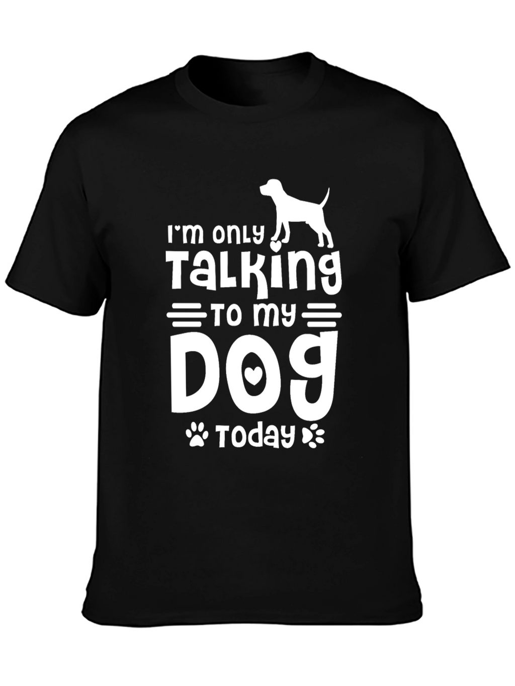 Im Only Talking to My Dog Today Black T-Shirt