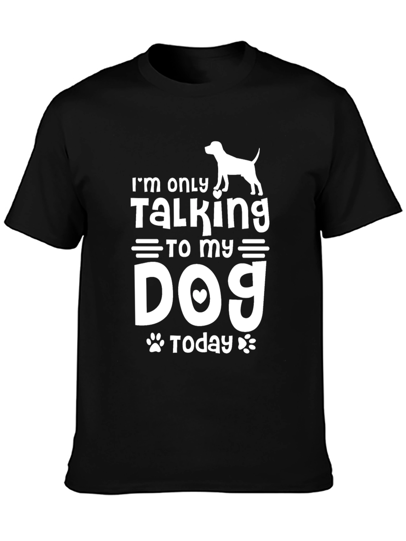 Im Only Talking to My Dog Today Black T-Shirt