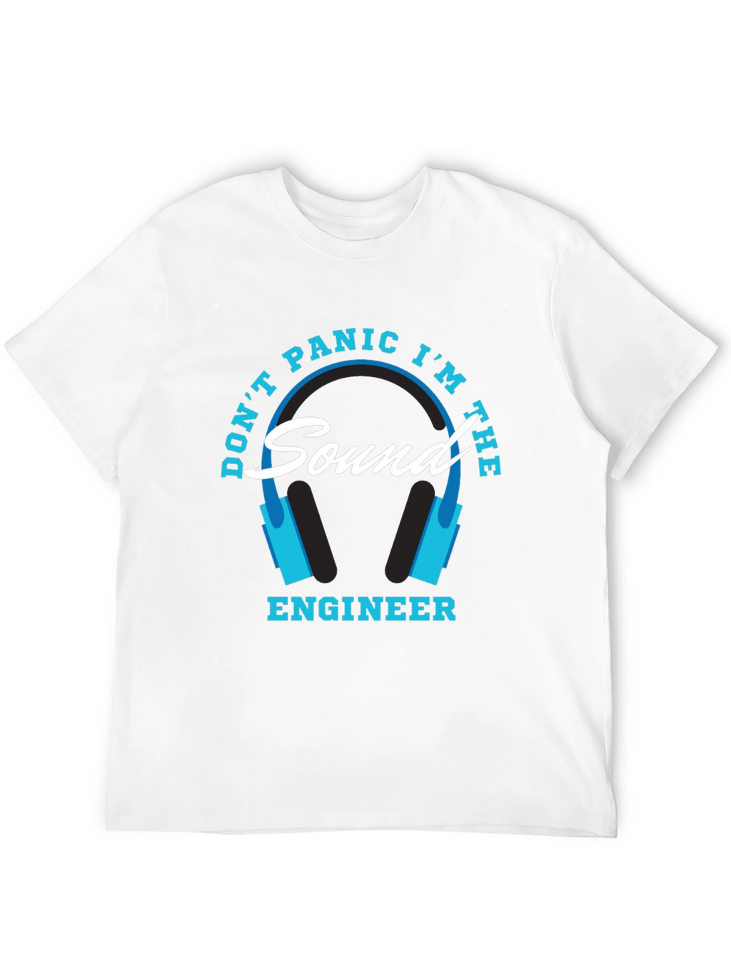 Dont Panic Im The Sound Engineer T-Shirt