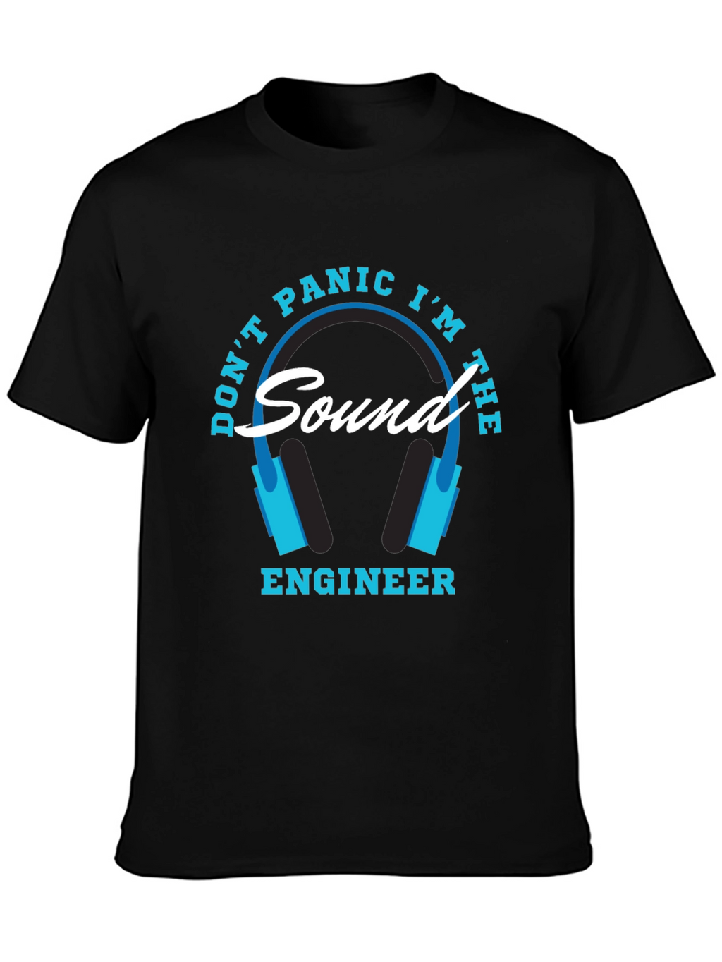 Dont Panic Im The Sound Engineer T-Shirt