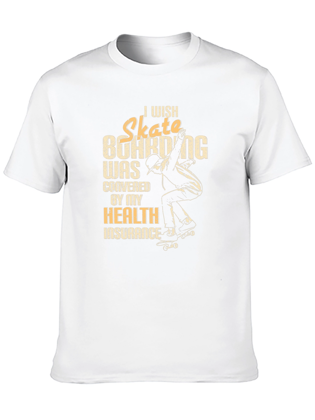 Skateboarding Health Insurance T-Shirt