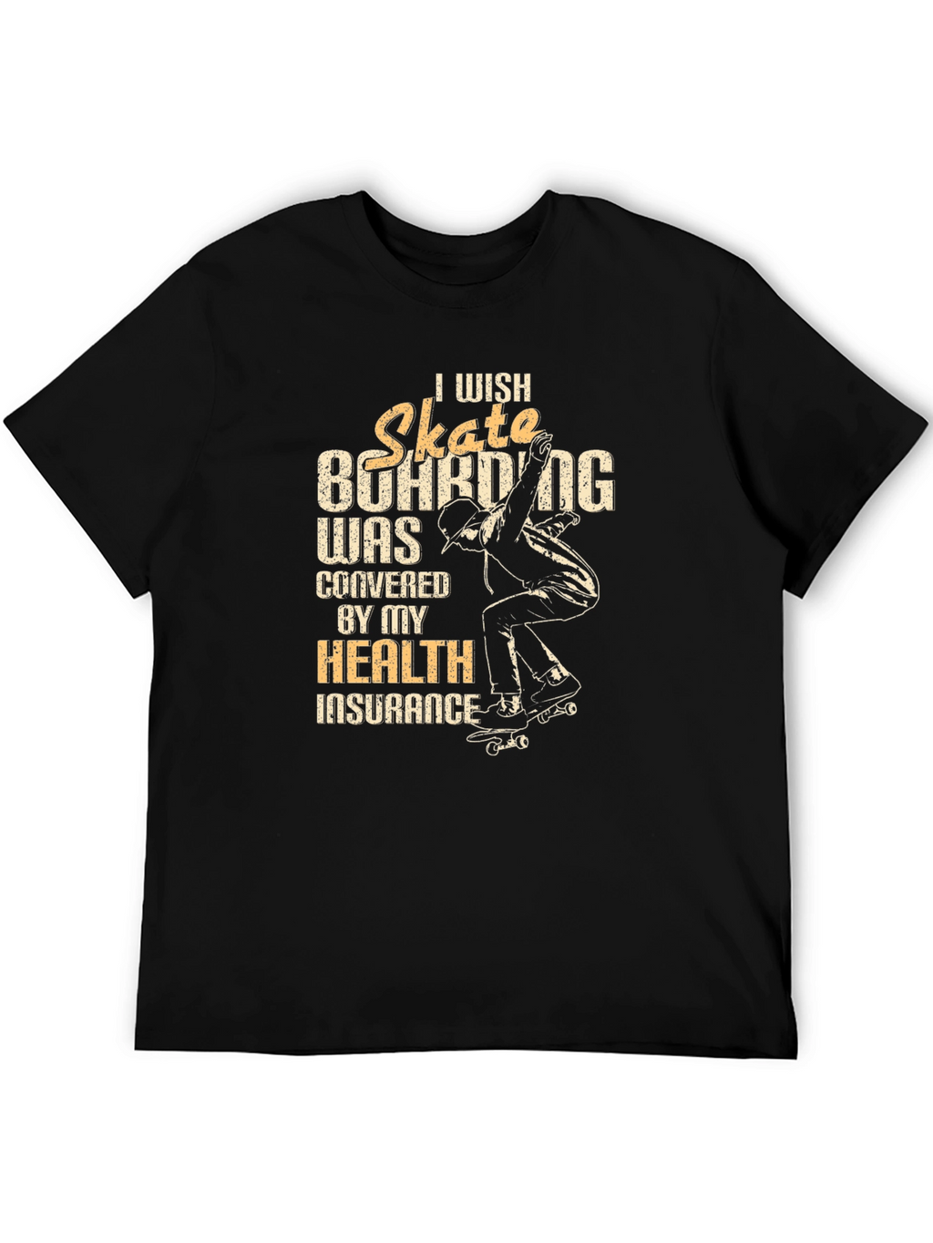 Skateboarding Health Insurance T-Shirt