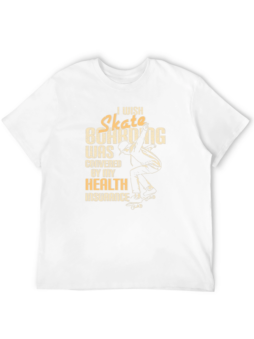 Skateboarding Health Insurance T-Shirt