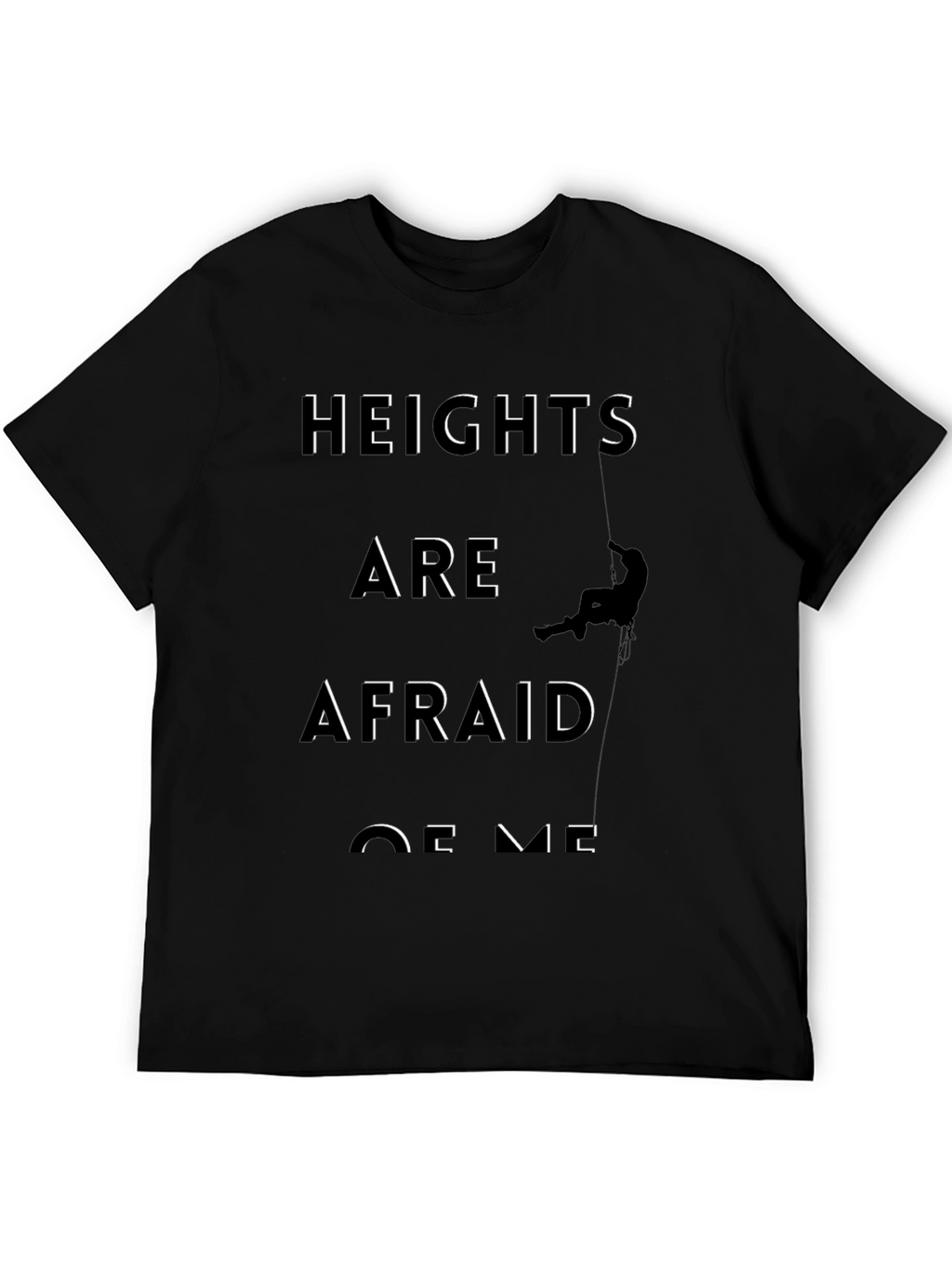 Heights Are Afraid of Me Graphic Tee
