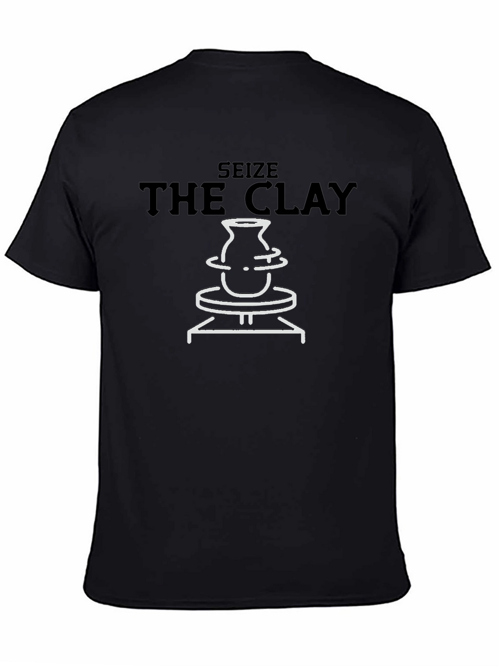 Seize the Clay Pottery Design T-Shirt