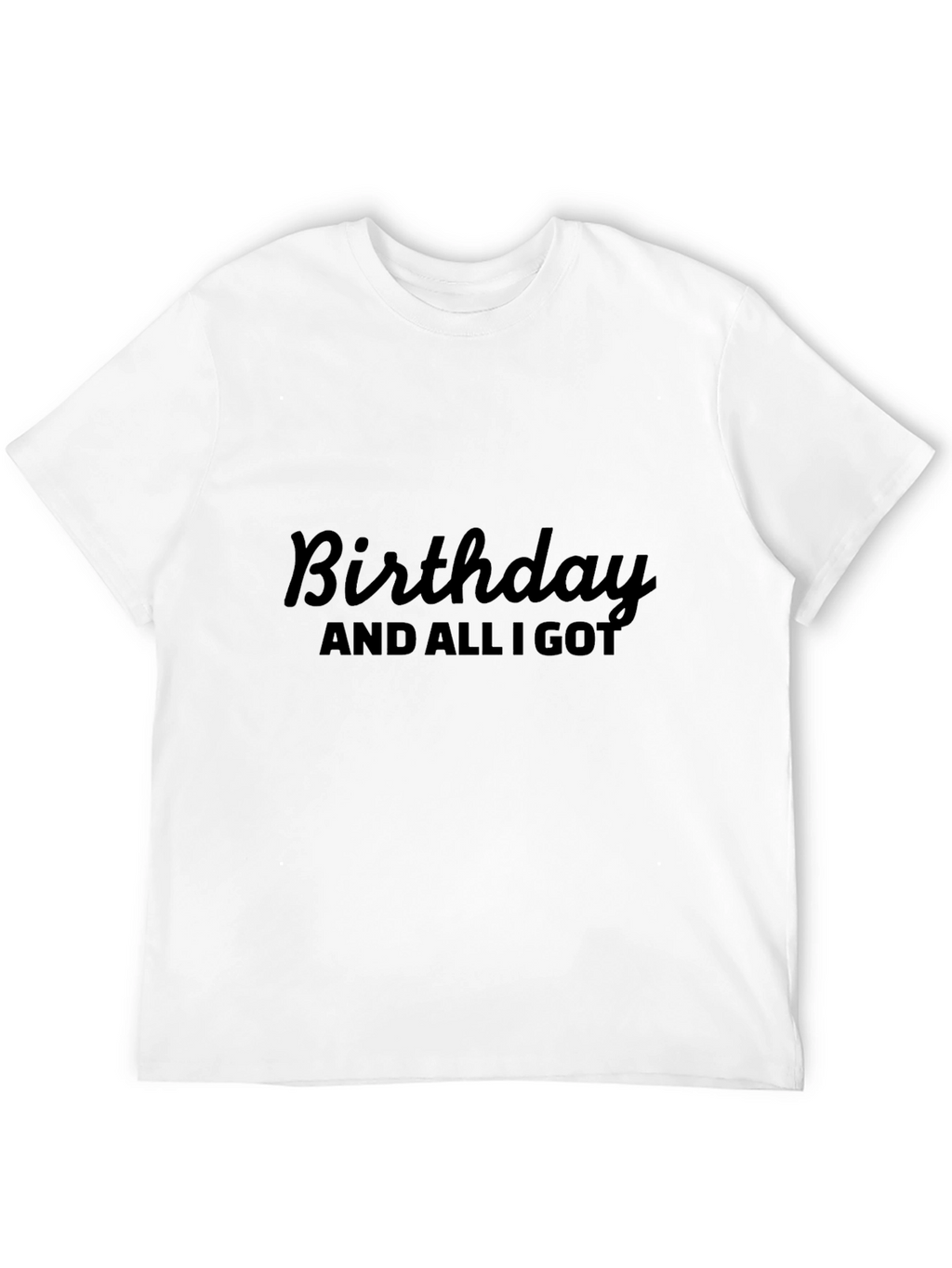 Birthday Sarcastic Graphic T-Shirt