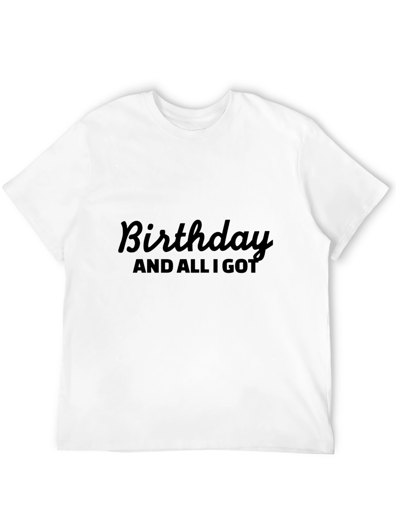 Birthday Sarcastic Graphic T-Shirt
