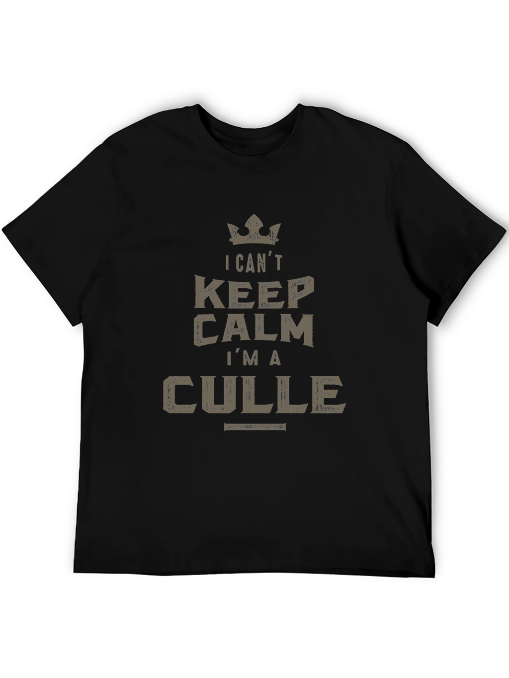 I CANT KEEP CALM IM A CULLE T-Shirt