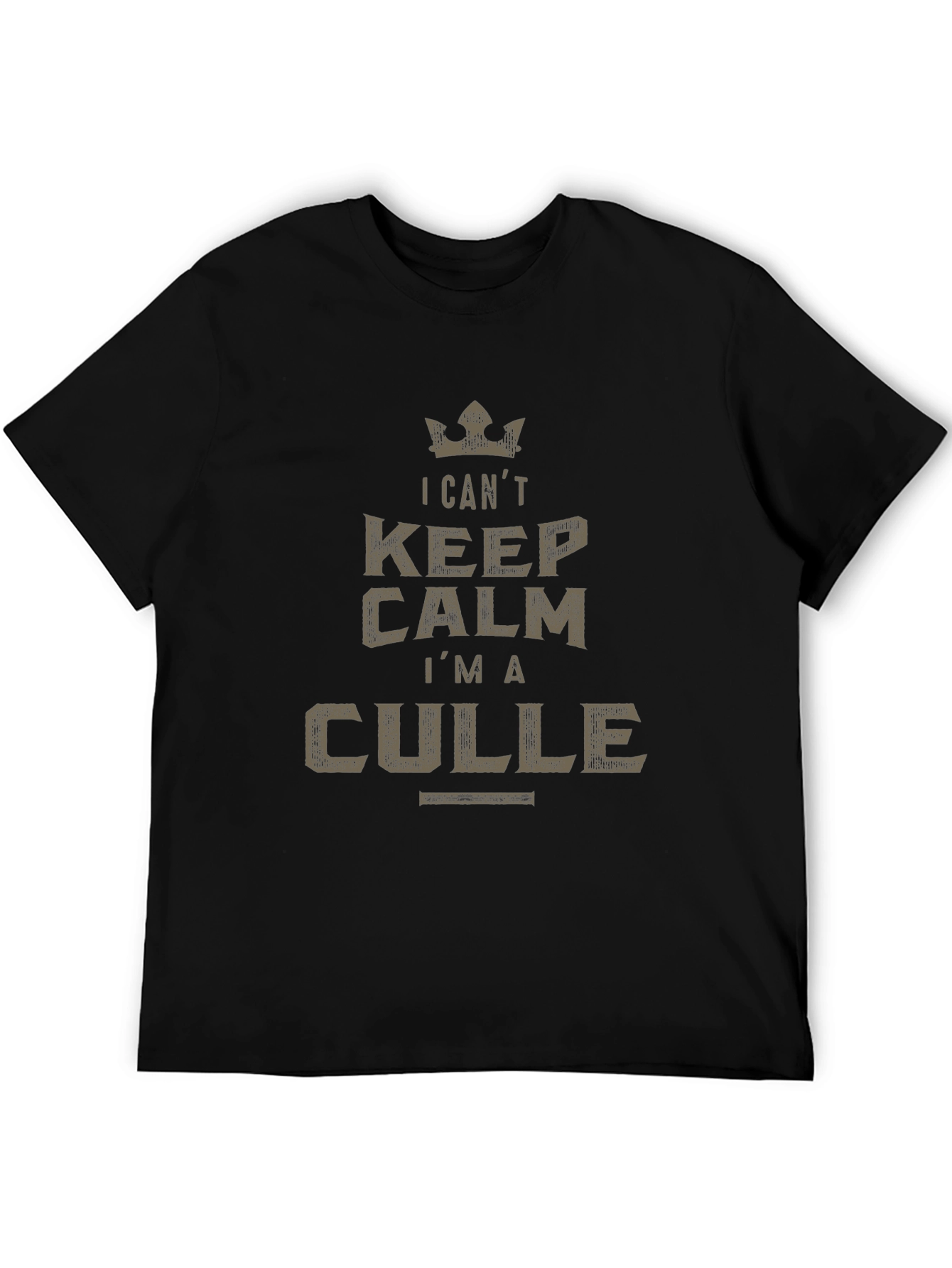 I CANT KEEP CALM IM A CULLE T-Shirt