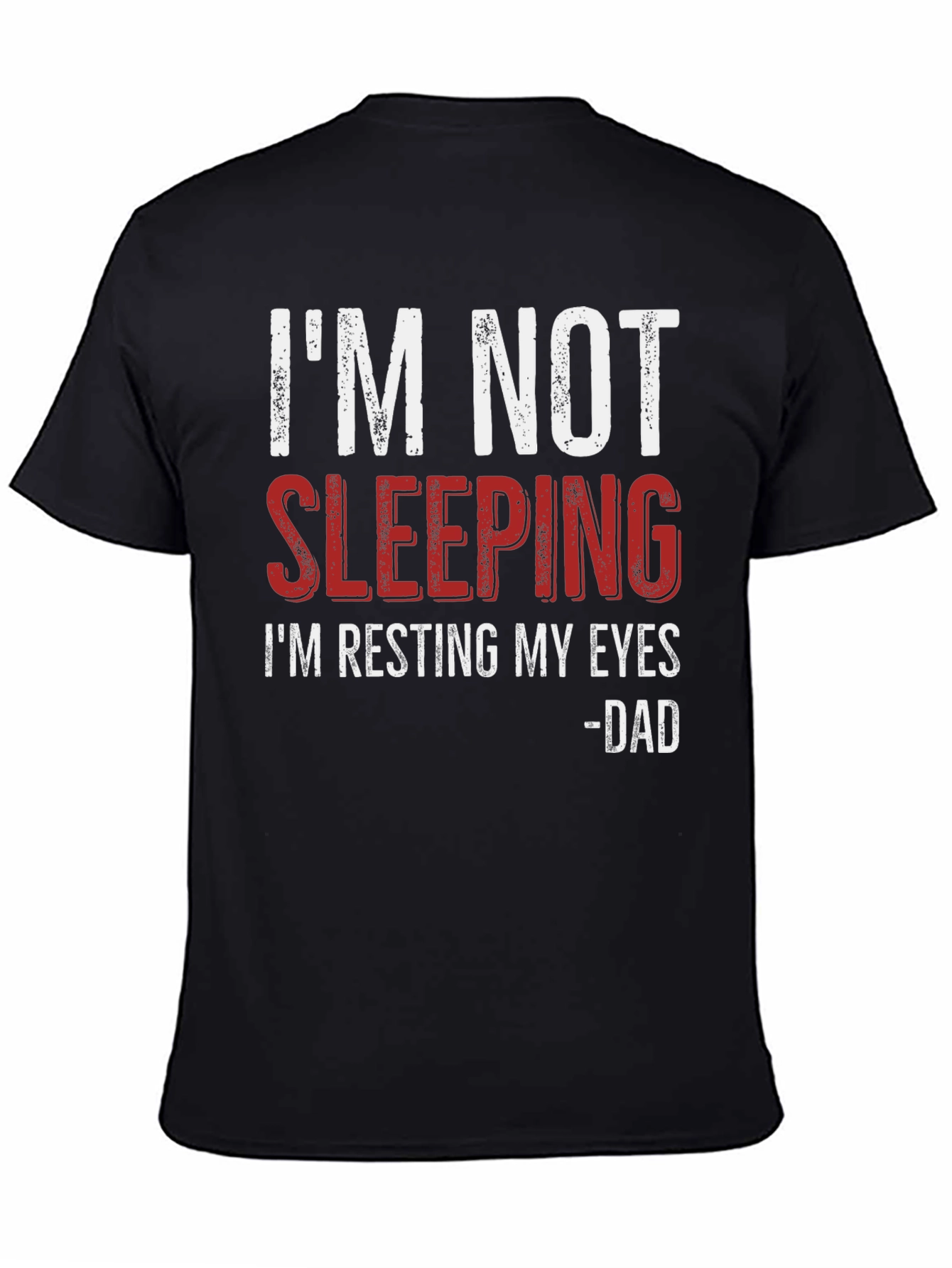 Im Not Sleeping - Dad T-Shirt