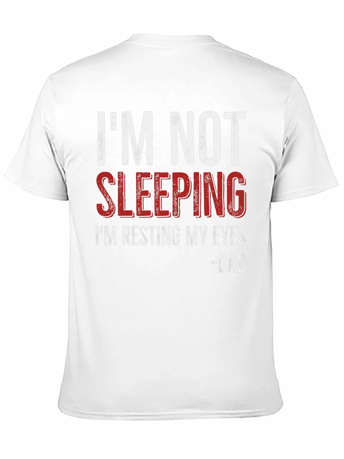 Im Not Sleeping - Dad T-Shirt