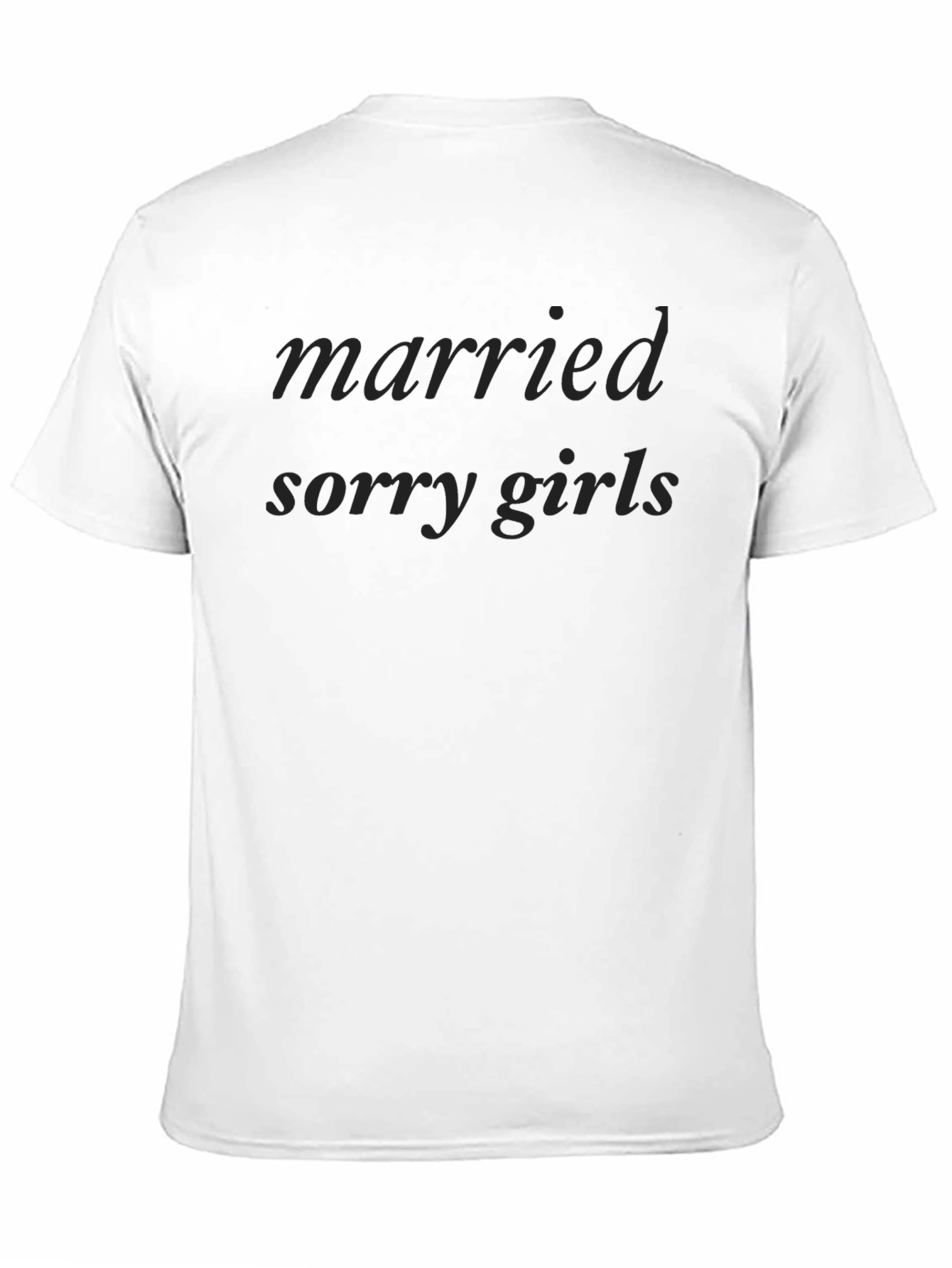 Married Sorry Girls T-Shirt