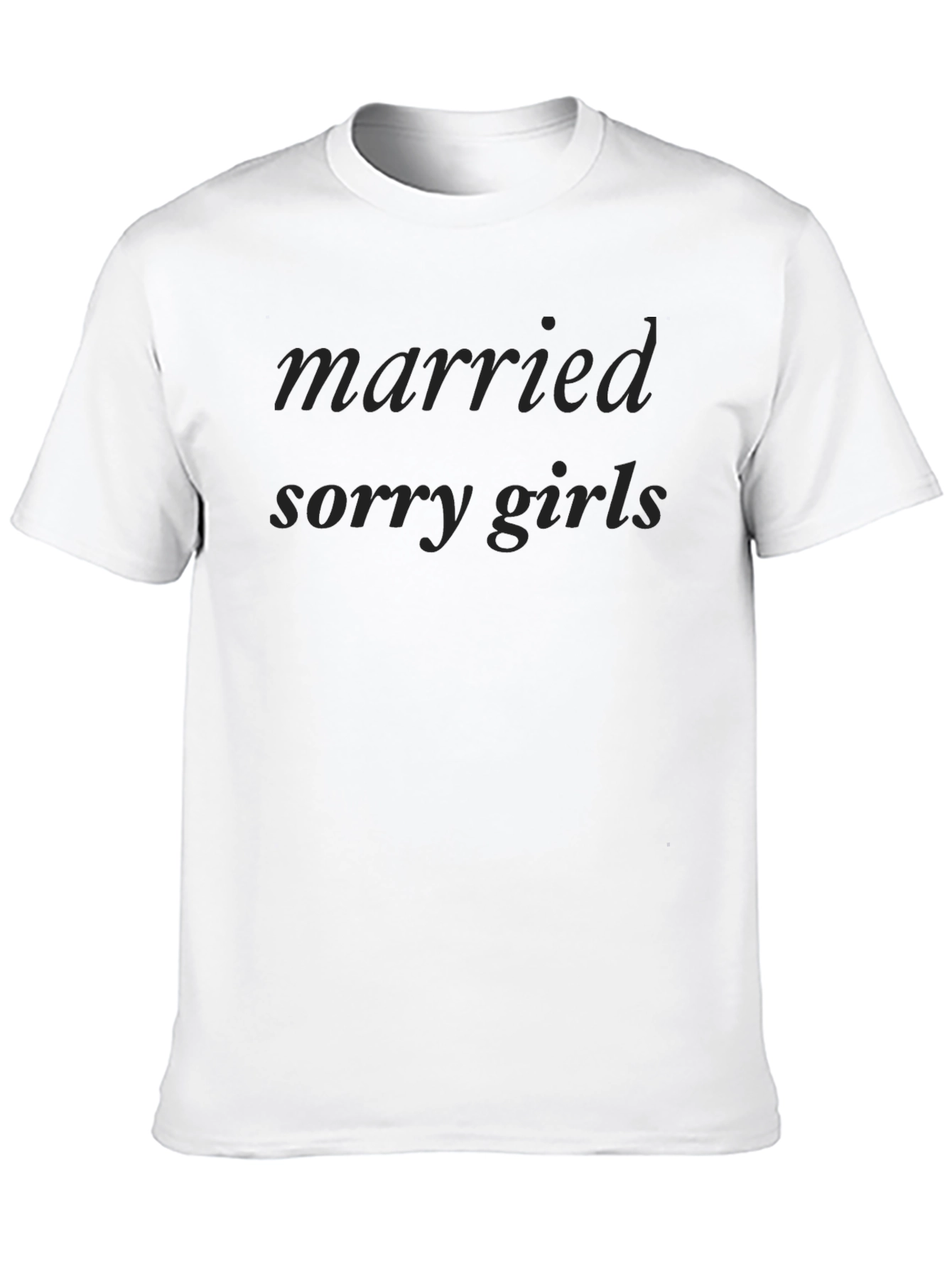 Married Sorry Girls T-Shirt