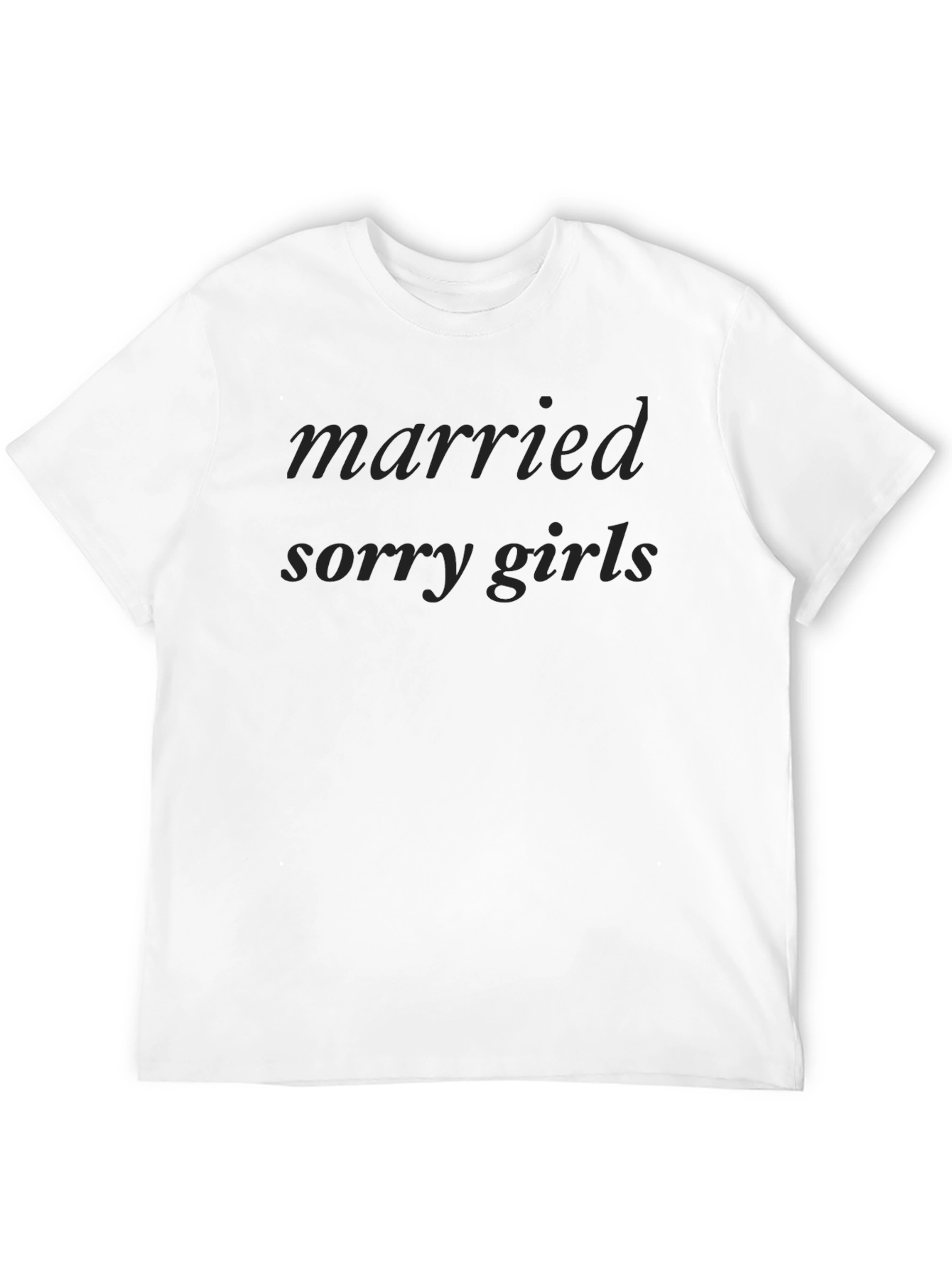 Married Sorry Girls T-Shirt