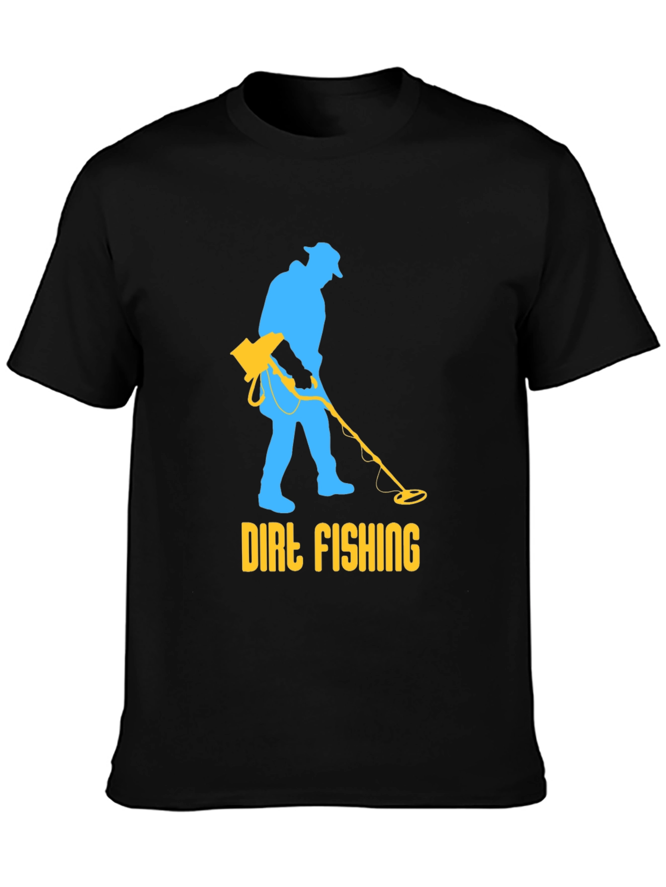 Dirt Fishing T-Shirt - Metal Detecting Humor