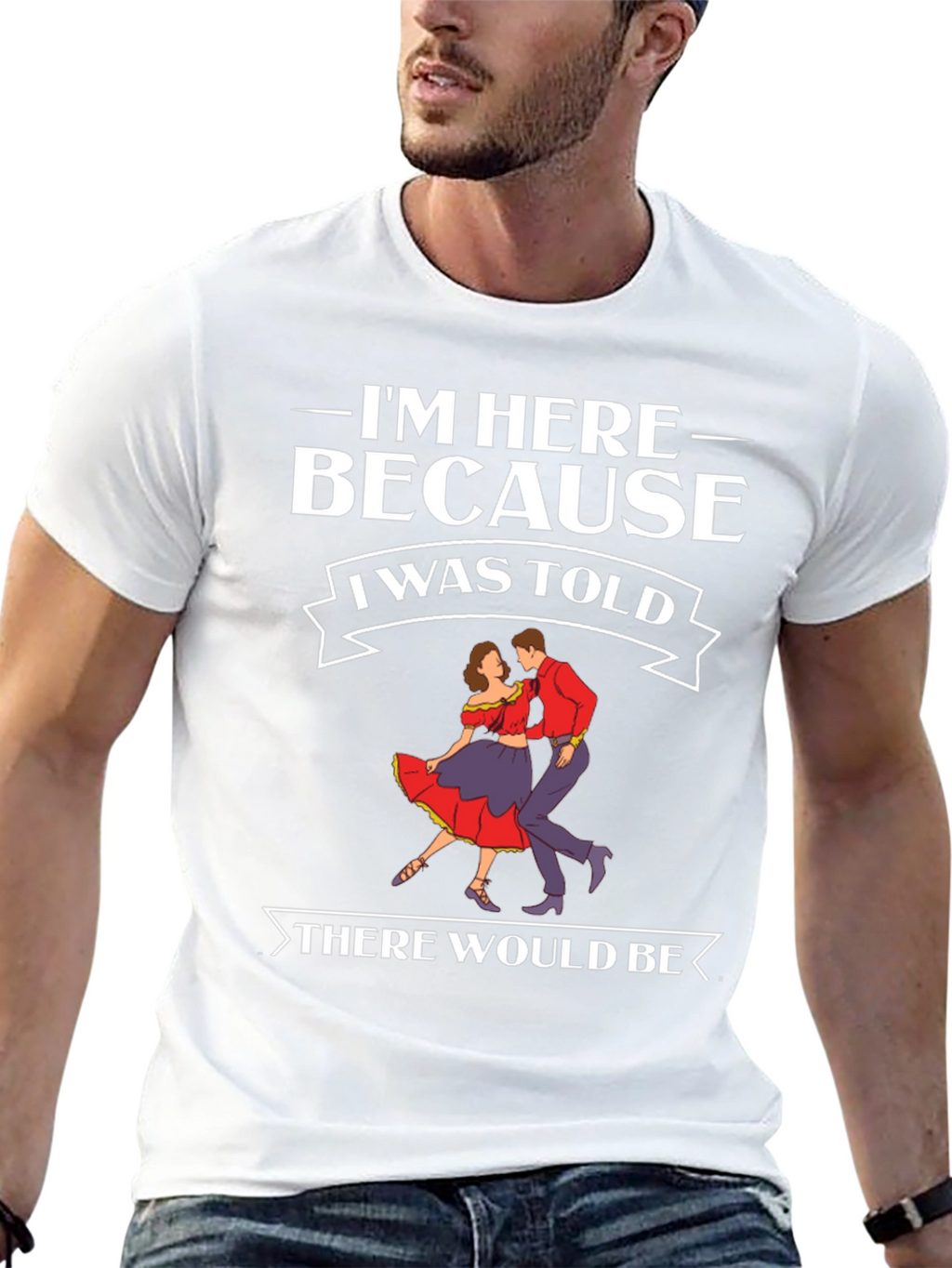 Im Here Because Dancing T-Shirt