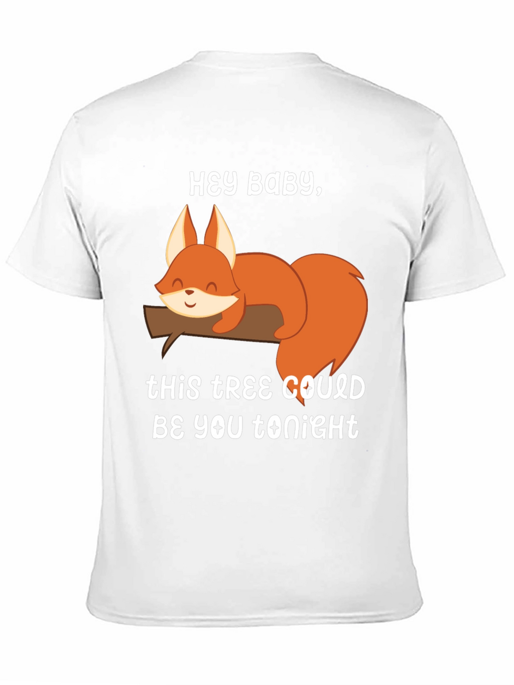 Hey Baby Squirrel T-Shirt - Funny Graphic Tee