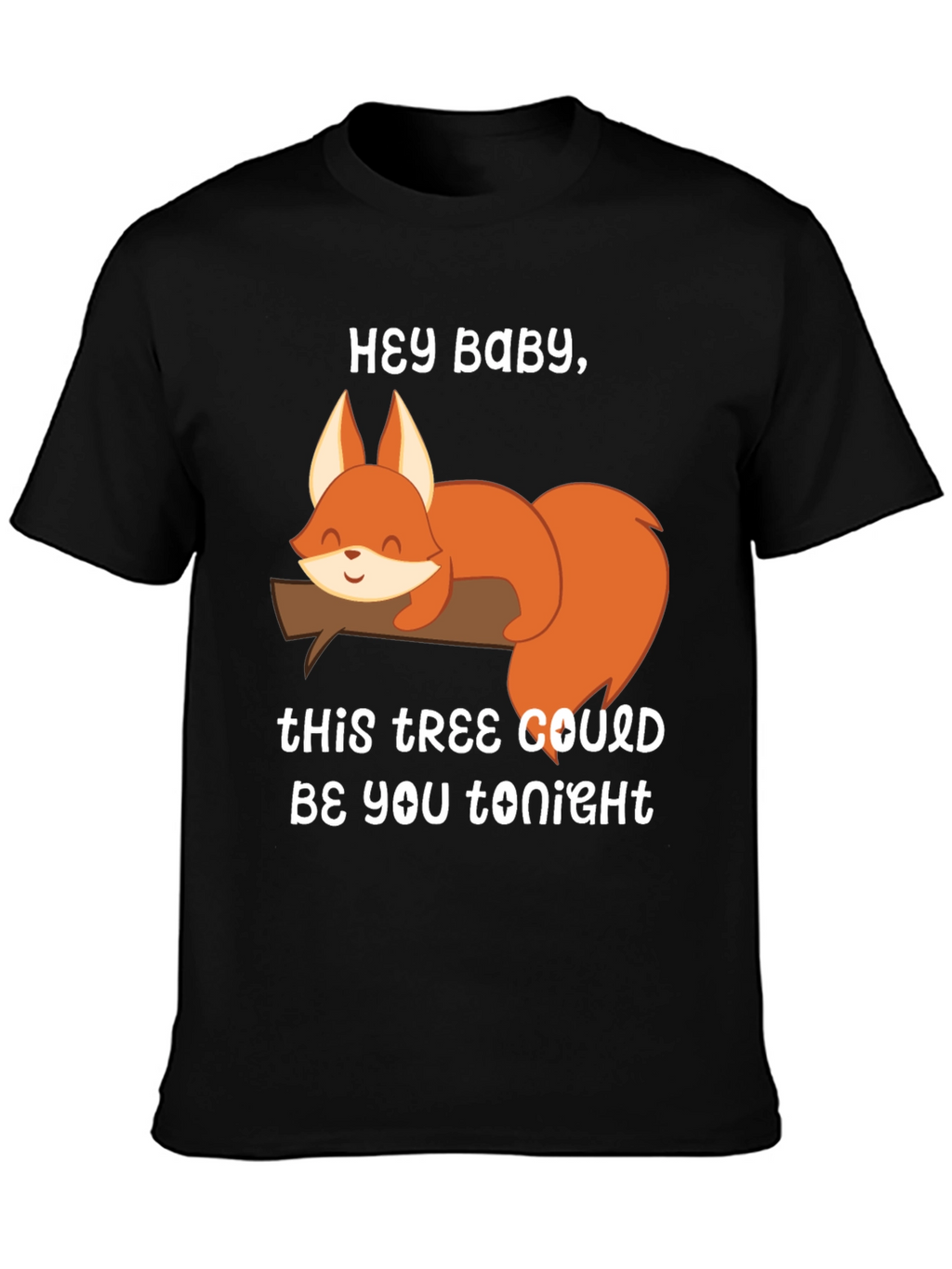 Hey Baby Squirrel T-Shirt - Funny Graphic Tee