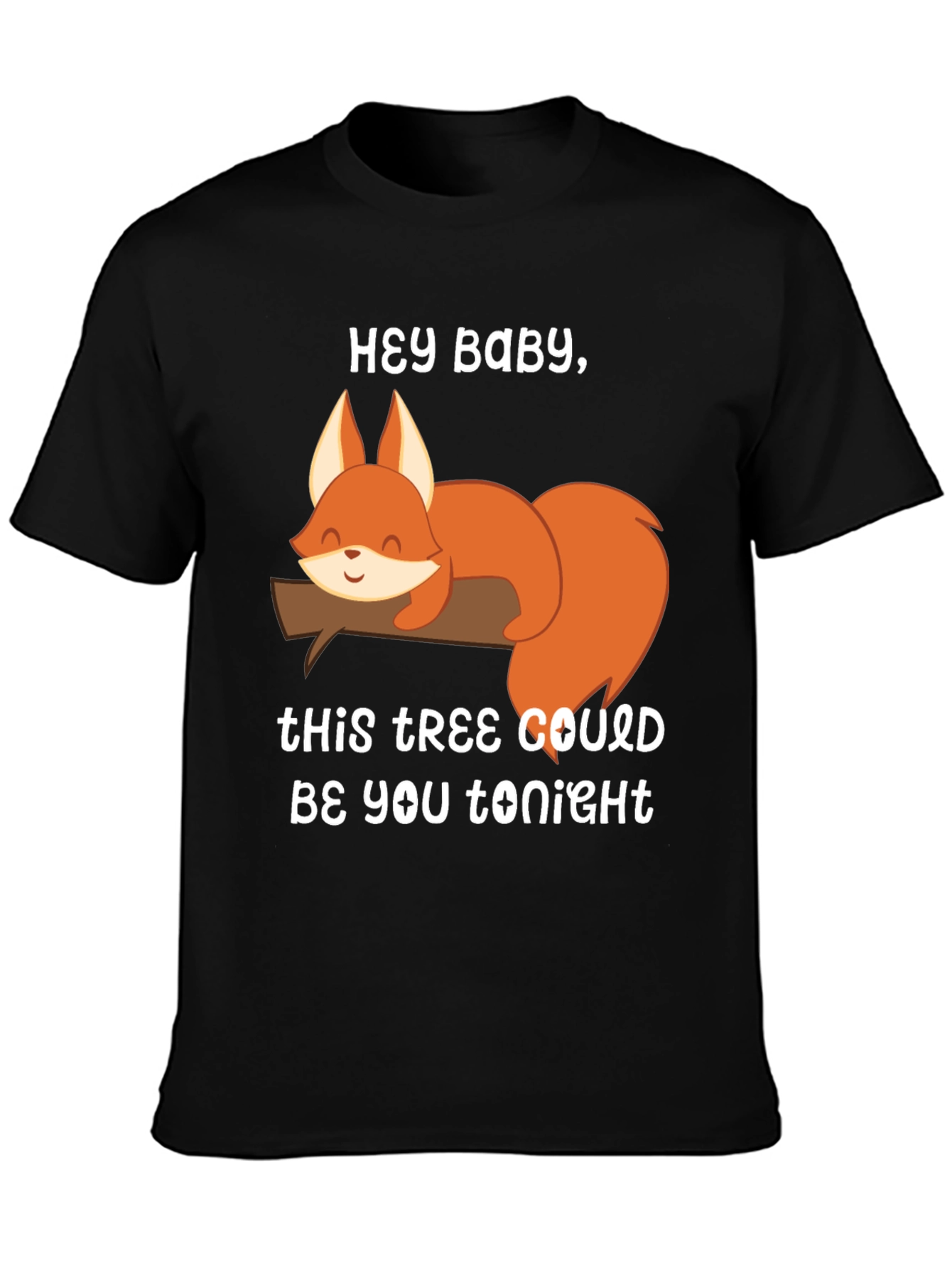 Hey Baby Squirrel T-Shirt - Funny Graphic Tee