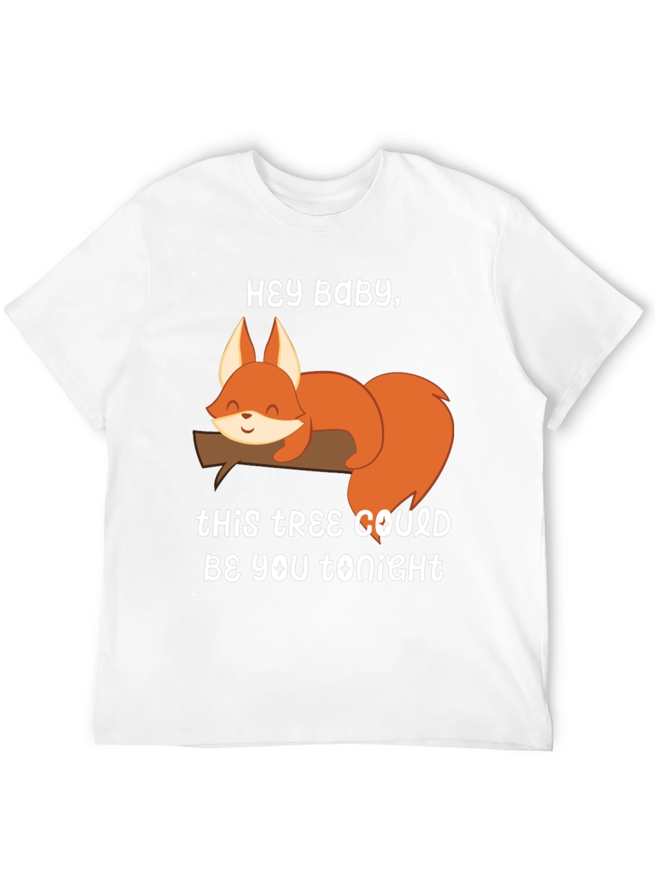 Hey Baby Squirrel T-Shirt - Funny Graphic Tee
