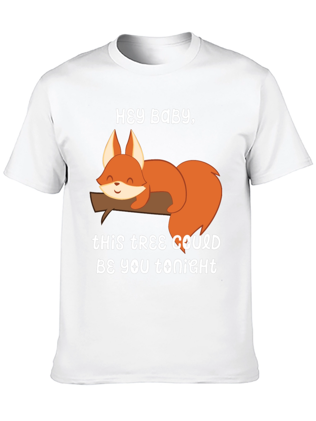 Hey Baby Squirrel T-Shirt - Funny Graphic Tee