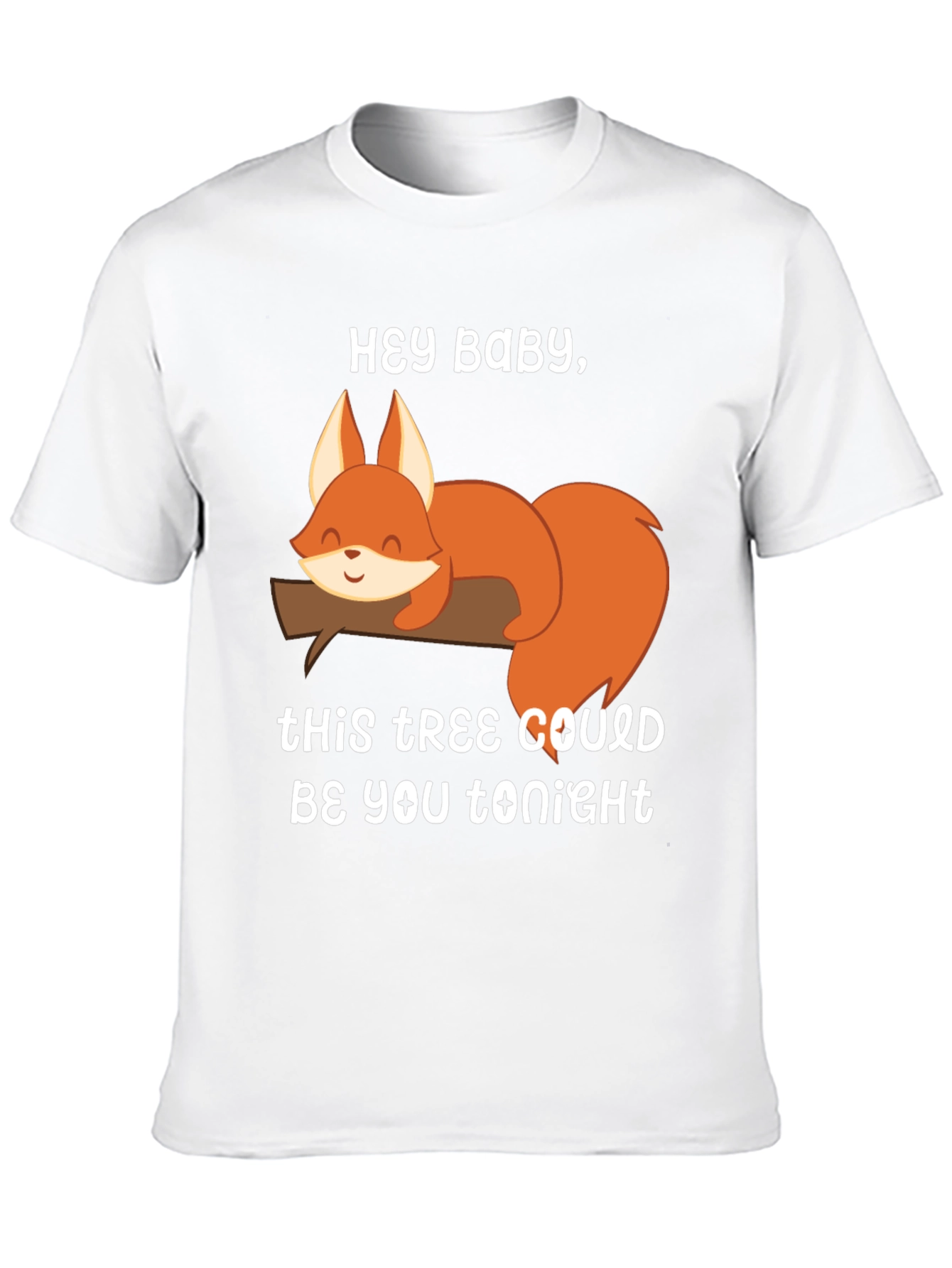 Hey Baby Squirrel T-Shirt - Funny Graphic Tee