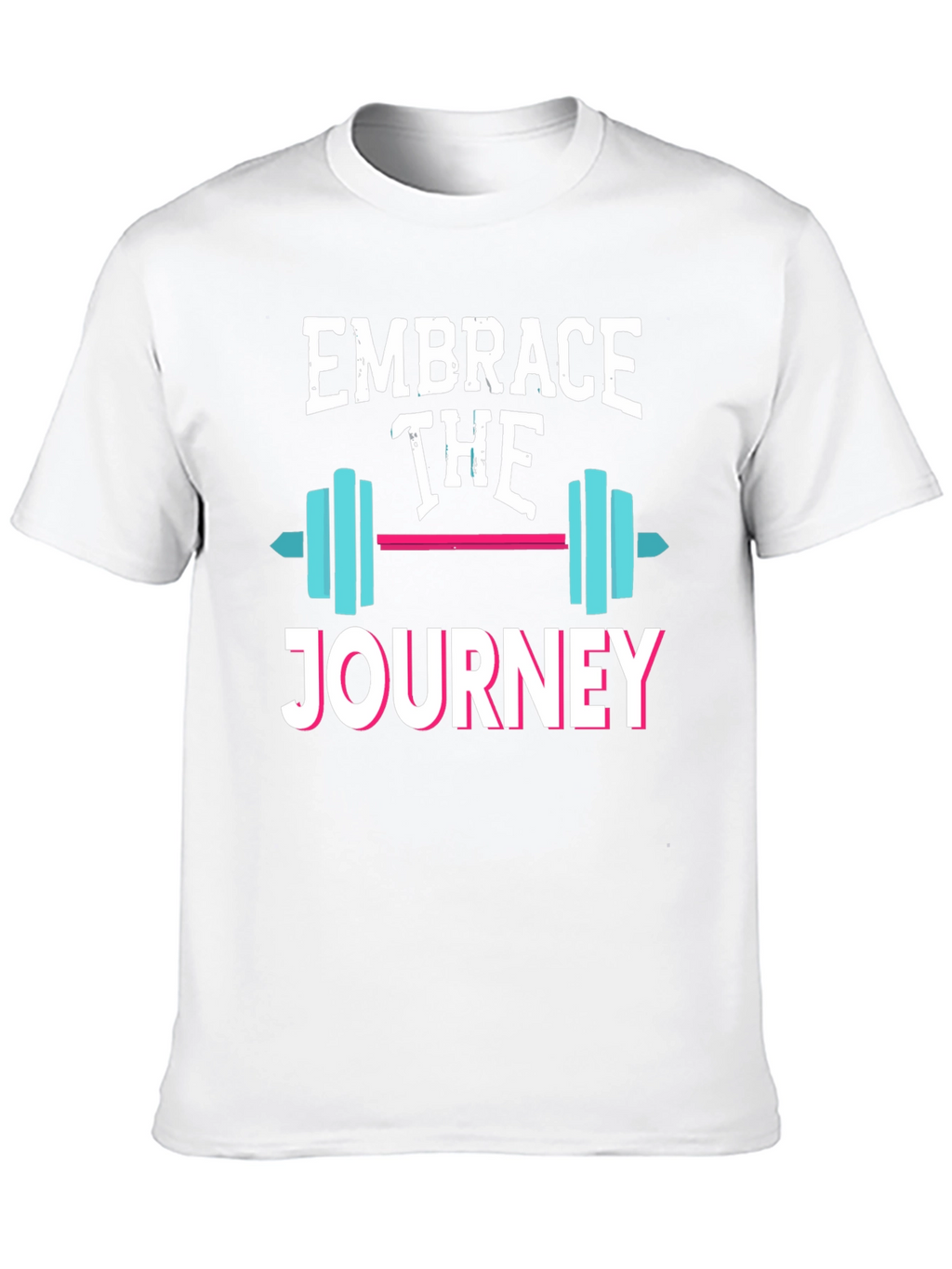 Embrace the Journey T-Shirt - Motivational Fitness Tee