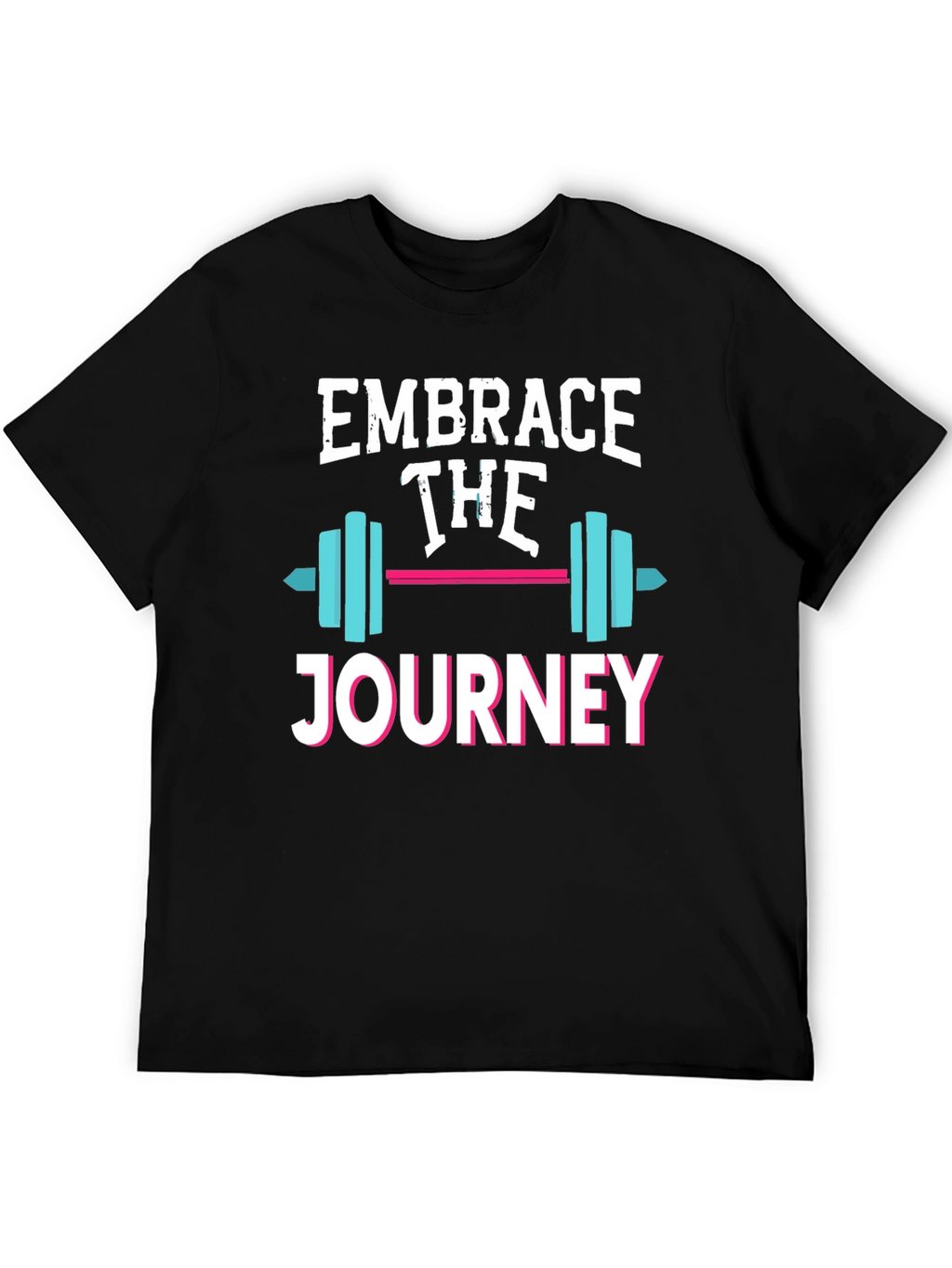 Embrace the Journey T-Shirt - Motivational Fitness Tee