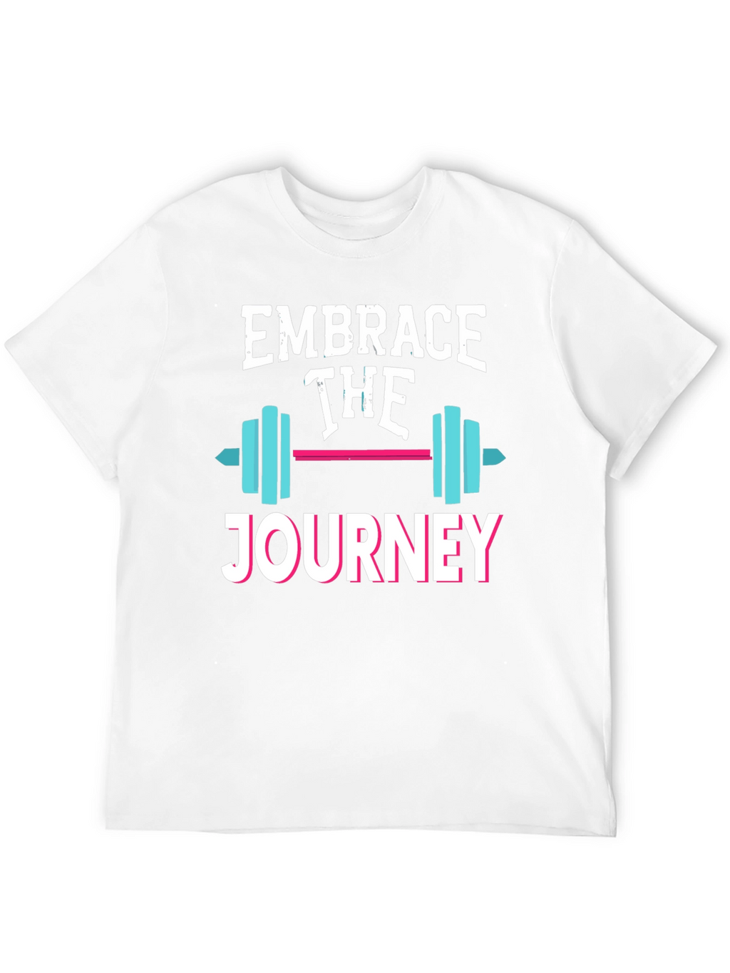 Embrace the Journey T-Shirt - Motivational Fitness Tee