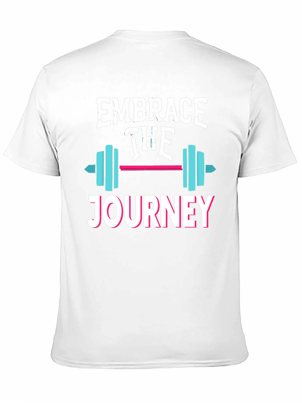 Embrace the Journey T-Shirt - Motivational Fitness Tee