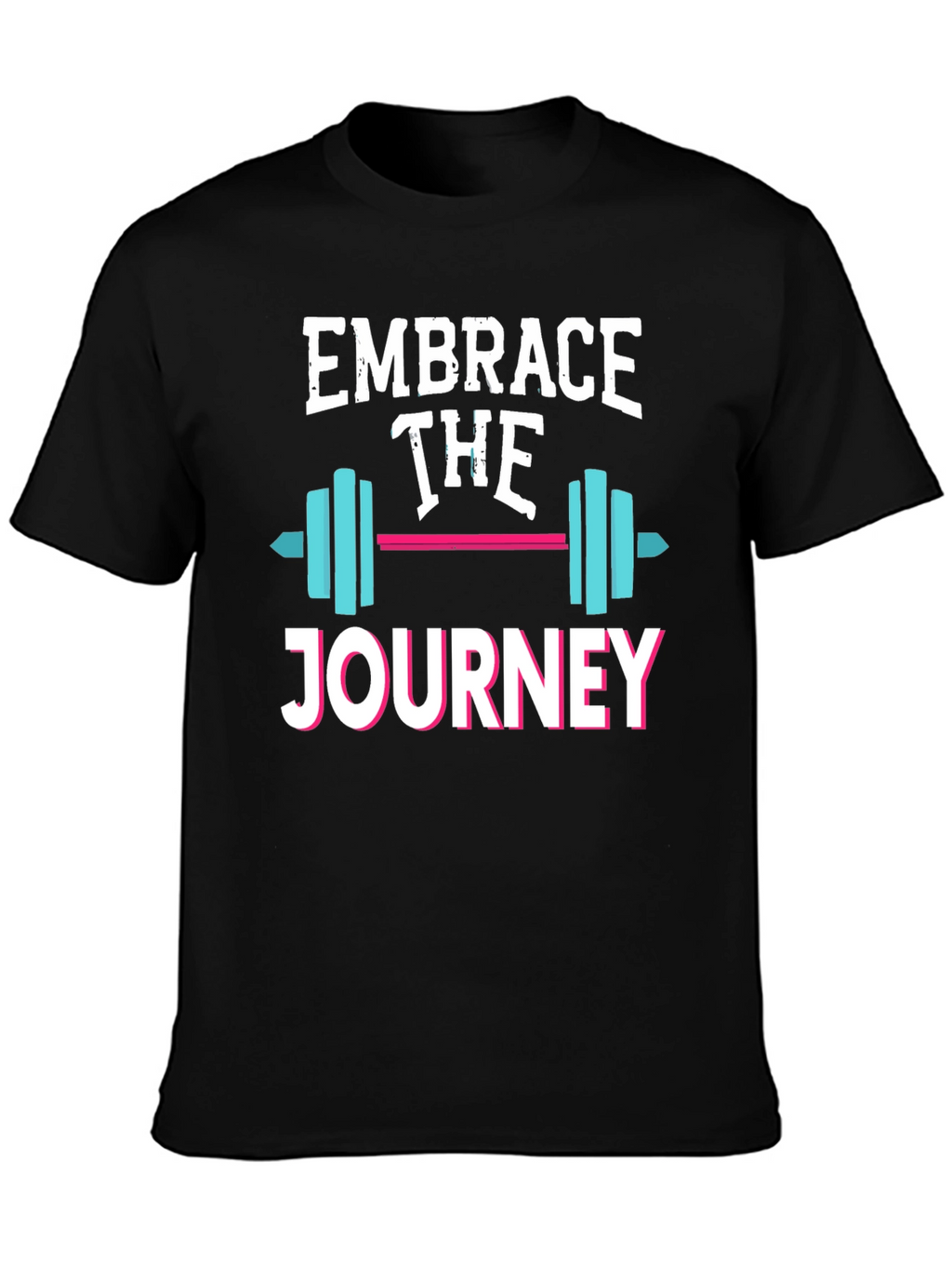 Embrace the Journey T-Shirt - Motivational Fitness Tee