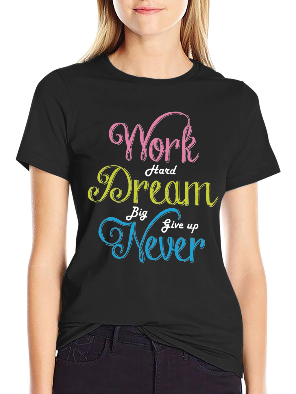 Work Hard Dream Big Never Give Up T-Shirt