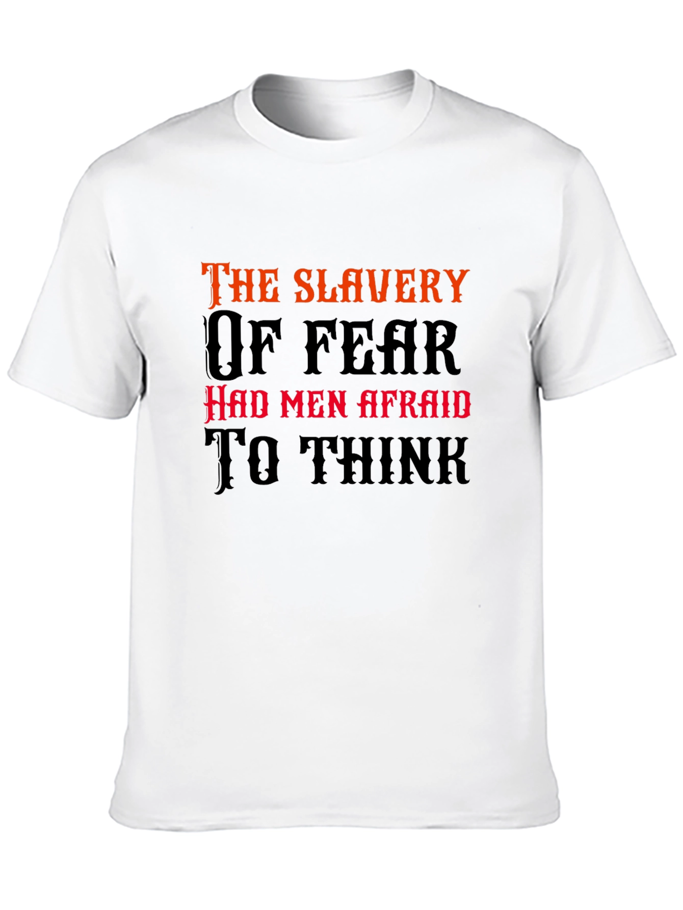 The Slavery of Fear Graphic T-Shirt