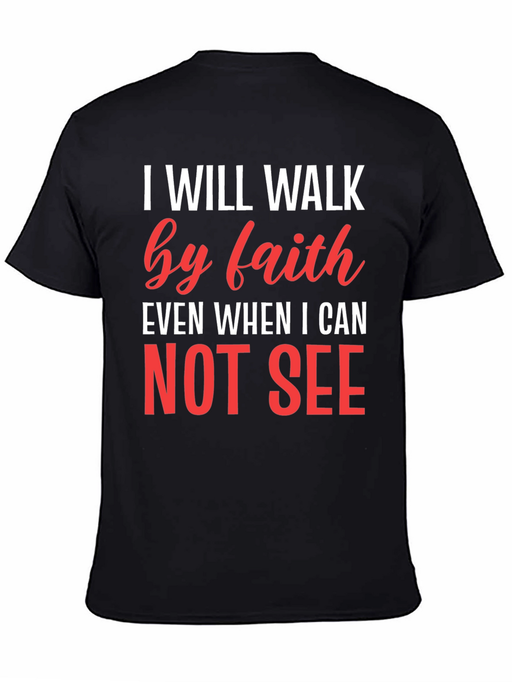 Faith T-Shirt - I Will Walk by Faith