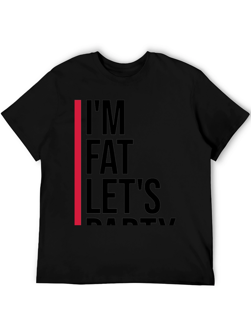 Im Fat Lets Party T-Shirt