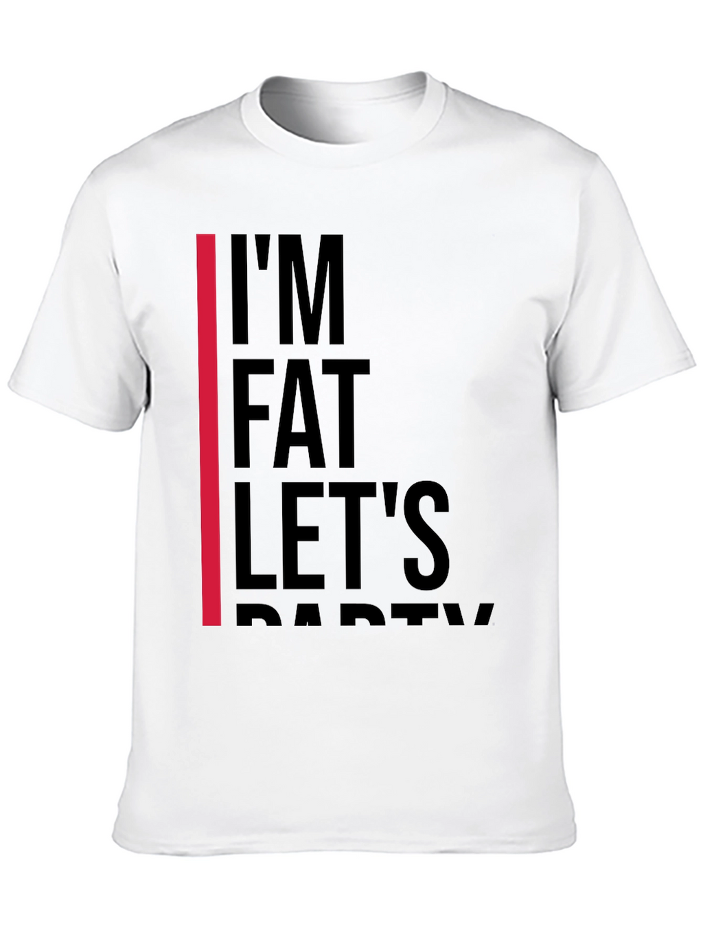 Im Fat Lets Party T-Shirt
