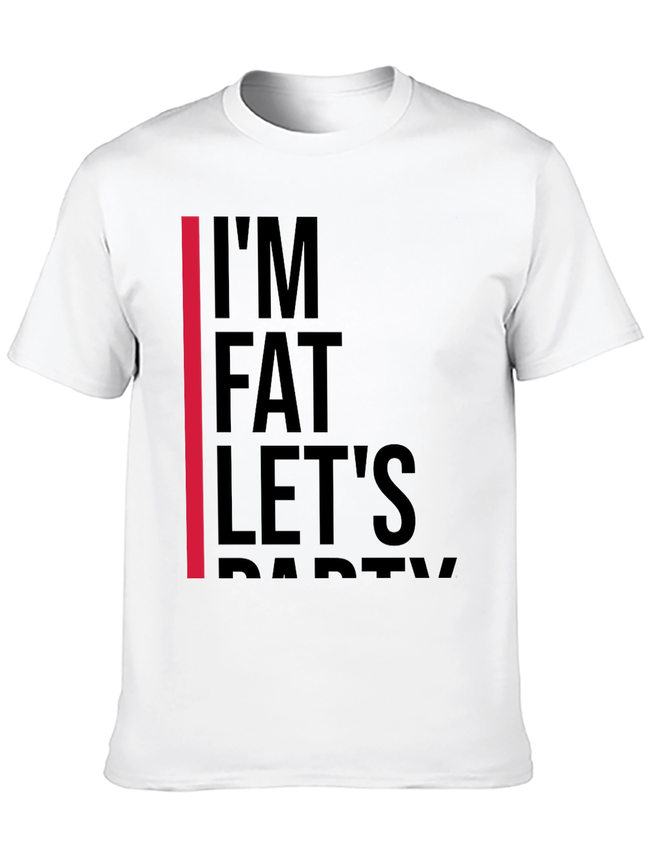 Im Fat Lets Party T-Shirt