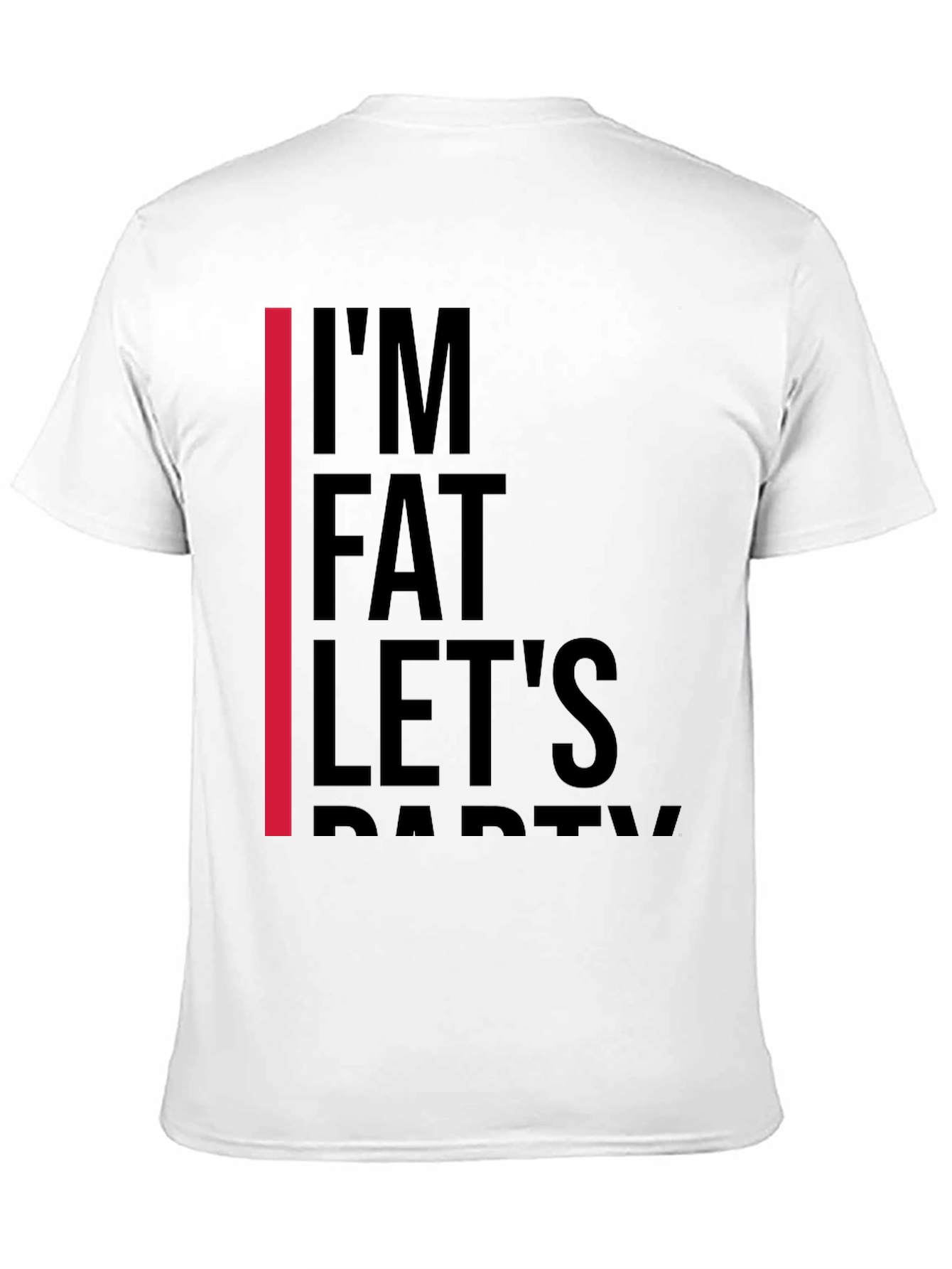 Im Fat Lets Party T-Shirt